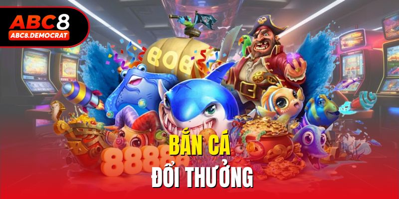 Bắn cá đổi thưởng