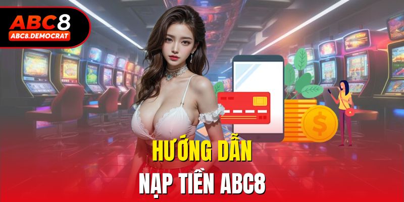 Hướng dẫn nạp tiền Abc8