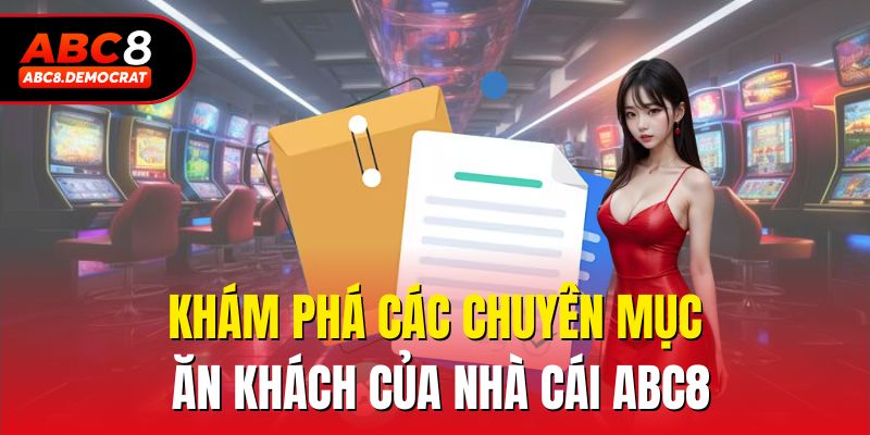 Khám phá các chuyên mục ăn khách của nhà cái Abc8
