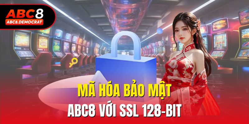 Mã hóa bảo mật ABC8 với SSL 128-bit